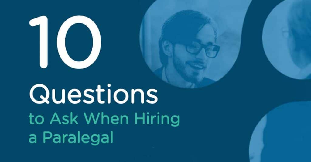 10 Questions to Ask When Hiring a Paralegal