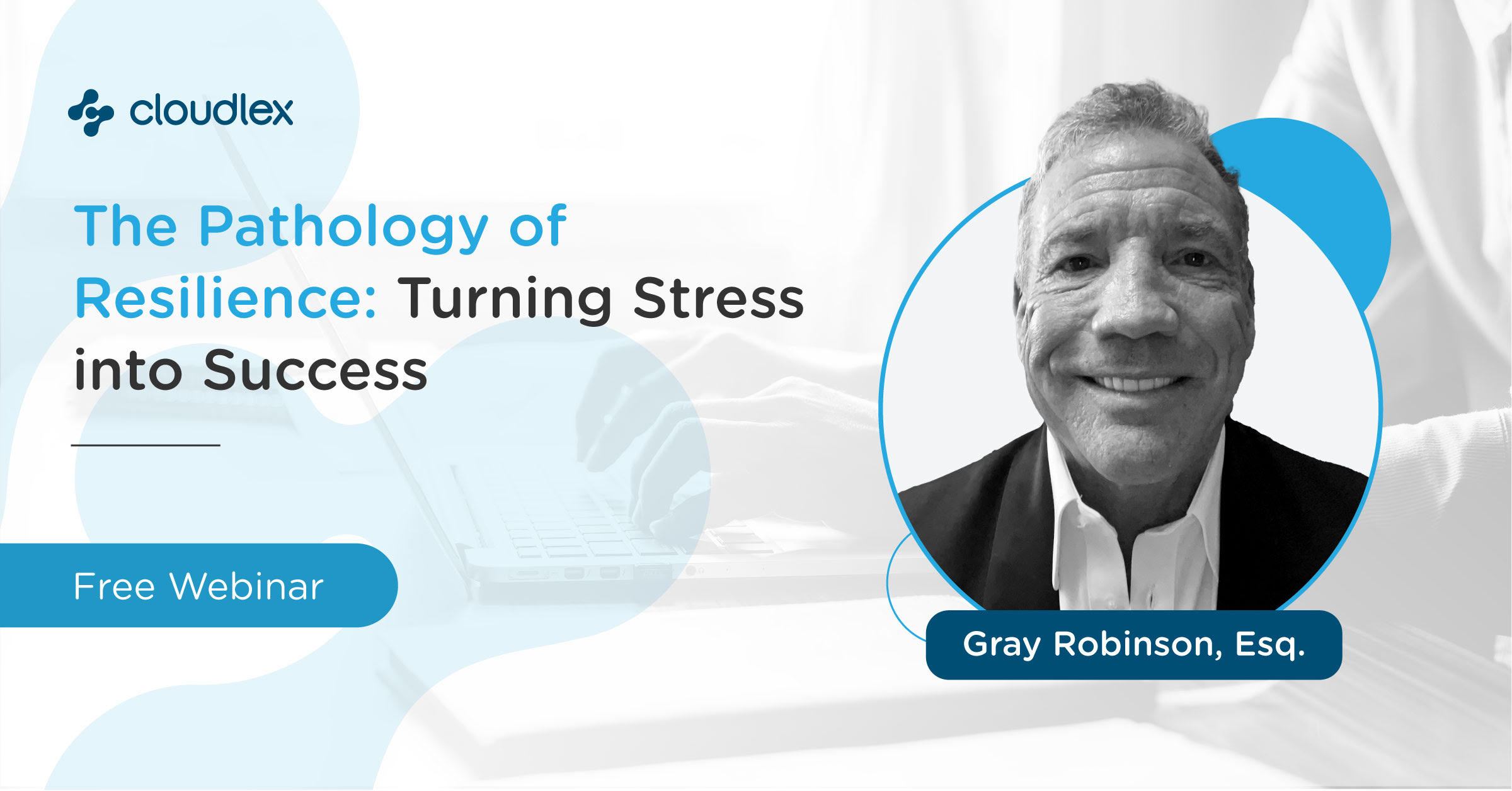 Webinar : The Pathology of Resilience: Turning Stress into Success